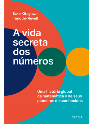 A Vida Secreta dos Números: Uma História Global da Matemática e Seus Pioneiros Desconhecidos