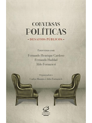 Conversas Políticas, Desafios Públicos: Entrevistas com Fernando Henrique Cardoso, Fernando Haddad e