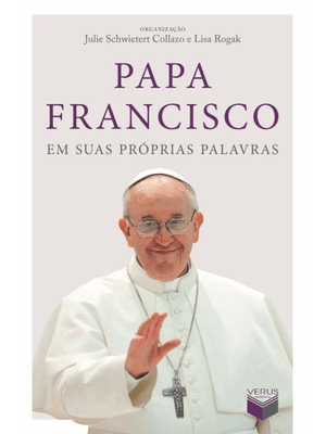 Papa Francisco em Suas Próprias Palavras