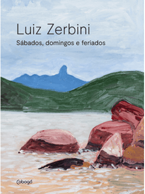 Luiz Zerbini: Sábados, Domingos e Feriados