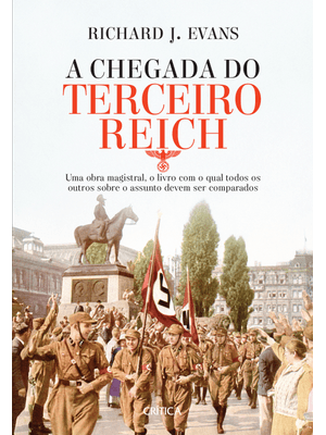 A Chegada do Terceiro Reich: Uma Obra Magistral, o Livro com o Qual Todos os Outros sobre o Assunto