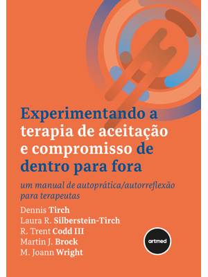 Experimentando a Terapia de Aceitação e Compromisso de Dentro para Fora: Um Manual de Autoprática/Au