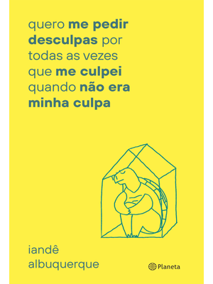 Quero Me Pedir Desculpas por Toda Vez Que Me Culpei: Quando Não Era Minha Culpa