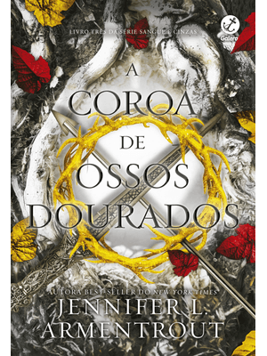 A Coroa de Ossos Dourados (Vol. 3 Sangue e Cinzas)