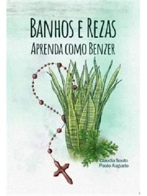 Banhos e Rezas - Aprenda a Benzer