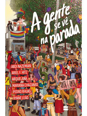 A Gente Se Vê na Parada: Antologia de Contos por Abdi Nazemian, Ariel F. Hitz, Arquelana, Mariana Ch