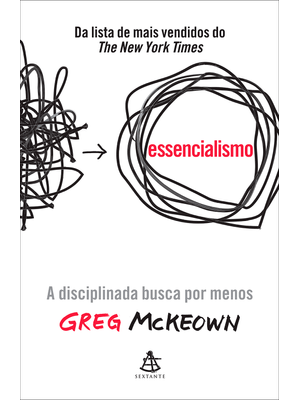 Essencialismo: a Disciplinada Busca por Menos