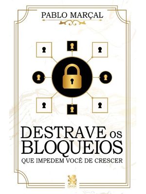 Destrave os Bloqueios Que Impedem Você de Crescer