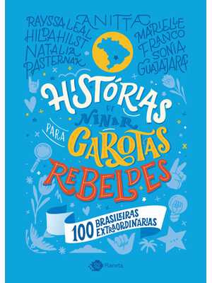 Histórias de Ninar para Garotas Rebeldes - Volume 4: 100 Brasileiras Extraordinárias
