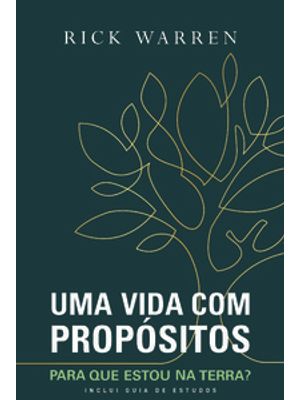 Uma Vida com Propósitos: para Que Estou na Terra?