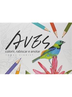 Aves - Colorir, Rabiscar e Anotar