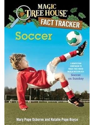 Soccer: a Nonfiction Companion To Magic Tree House Merlin Mission #24: Soccer On Sunday