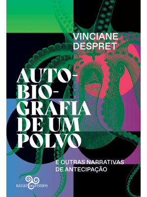 Autobiografia de Um Polvo: e Outras Narrativas de Antecipação