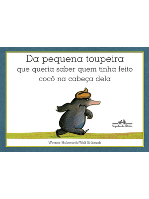 Da Pequena Toupeira Que Queria Saber Quem Tinha Feito Cocô na Cabeça Dela