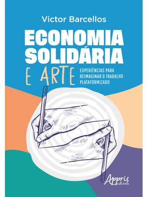Economia Solidária e Arte: Experiências para Reimaginar o Trabalho Plataformizado