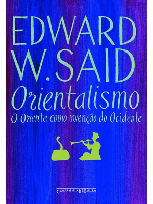 Orientalismo: o Oriente Como Invenção do Ocidente