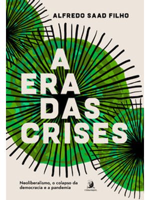 A Era das Crises: Neoliberalismo, o Colapso da Democracia e a Pandemia