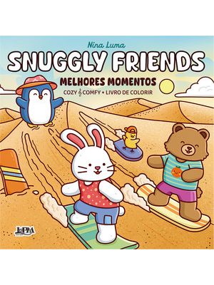 Snuggly Friends: Melhores Momentos - Livro de Colorir