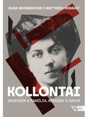 Kollontai: Desfazer a Família, Refazer o Amor