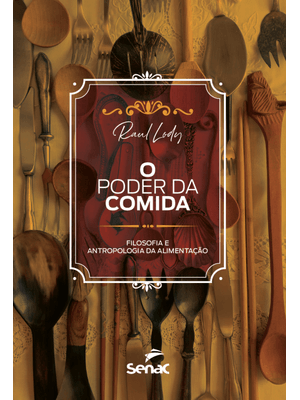 O Poder da Comida:: Filosofia e Antropologia da Alimentação