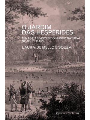 O Jardim das Hespérides: Minas e as Visões do Mundo Natural no Século Xviii