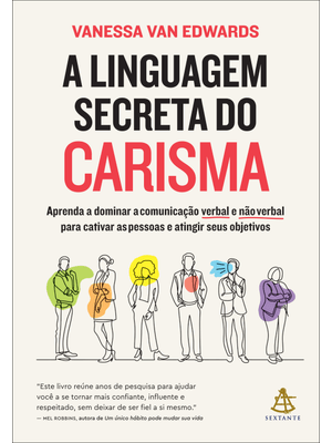 A Linguagem Secreta do Carisma: Aprenda a Dominar a Comunicação Verbal e Não Verbal para Cativar as