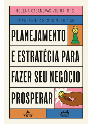 Planejamento e Estratégia para Fazer Seu Negócio Prosperar: Trilogia Empreender sem Complicação