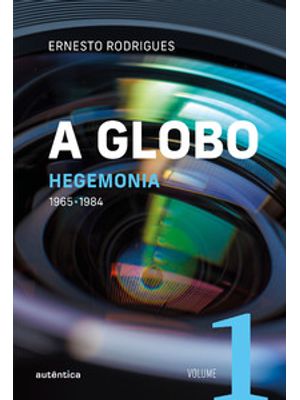 A Globo - Hegemonia: 1965 - 1984