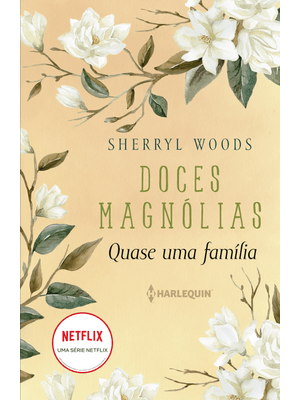 Quase Uma Família: Doces Magnólias Livro 3