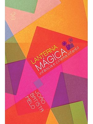 Lanterna Mágica: Infância e Cinema Infantil: Infância e Cinema Infantil
