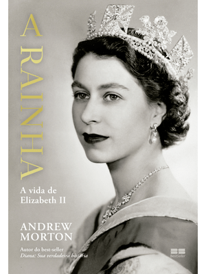 A Rainha: a Vida de Elizabeth Ii