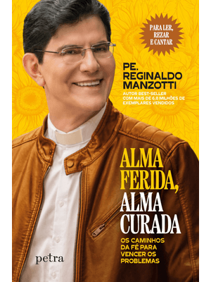 Alma Ferida, Alma Curada: os Caminhos da Fé para Vencer os Problemas