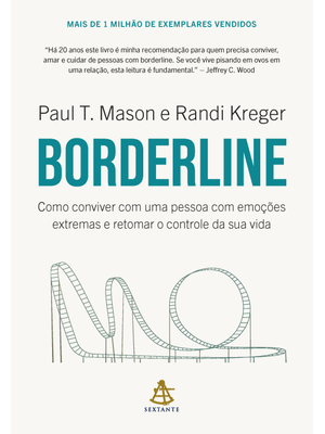 Borderline: Como Conviver com Uma Pessoa com Emoções Extremas e Retomar o Controle da Sua Vida