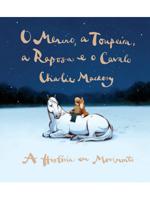 O Menino, a Toupeira, a Raposa e o Cavalo - a História em Movimento