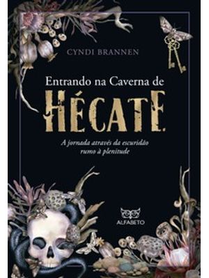 Entrando na Caverna de Hécate: a Jornada Através da Escuridão Rumo À Plenitude