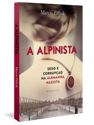A Alpinista: Sexo e Corrupção na Alemanha Nazista