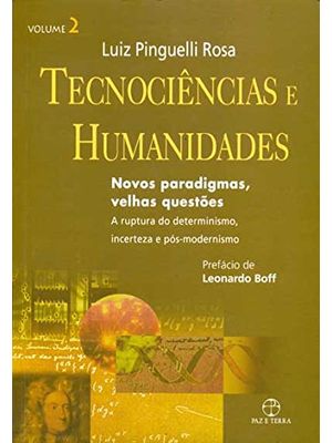 Tecnociências e Humanidades: Novos Paradigmas, Velhas Questões - a Ruptura do Determinismo, Incertez