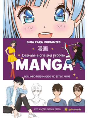Desenhe e Crie Seu Próprio Mangá: Guia para Iniciantes