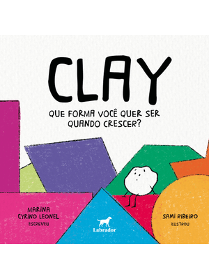 Clay: Que Forma Você Quer Ser Quando Crescer