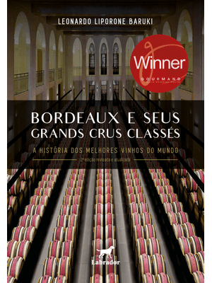 Bordeaux e Seus Grands Crus Classés: a História dos Melhores Vinhos do Mundo 2ª Edição