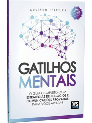 Gatilhos Mentais: o Guia Completo com Estratégias de Negócios e Comunicações Provadas para Você Apli