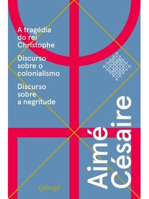 Aimé Césaire, Textos Escolhidos - a Tragédia do Rei Christophe: Discurso sobre o Colonialismo, Discu