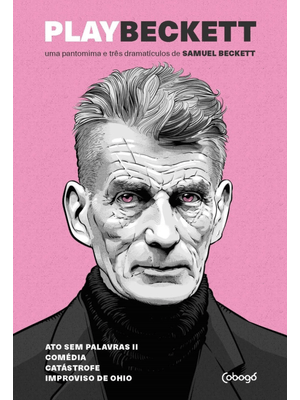 Play Beckett - Uma Pantomima e Três Dramatículos de Samuel Beckett: Atos sem Palavras Ii, Comédia /