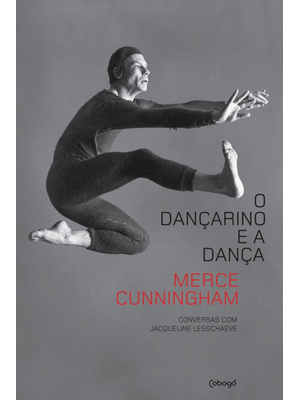 O Dançarino e a Dança: Conversas com Jacqueline Lesschaeve