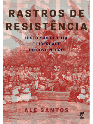 Rastros de Resistência: Histórias de Luta e Liberdade do Povo Negro