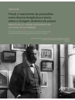 Freud, o Nascimento da Psicanálise Como Técnica Terapêutica e Teoria sobre a Clivagem Dinâmica da Ps