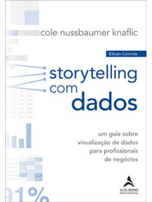 Storytelling com Dados: Um Guia sobre Visualização de Dados para Profissionais de Negócios