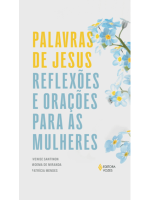 Palavras de Jesus: Reflexões e Orações para as Mulheres