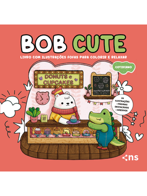 Bob Cute - Cotidiano - Livro com Ilustrações Fofas e Originais para Pintar, Páginas Destacáveis e Ac