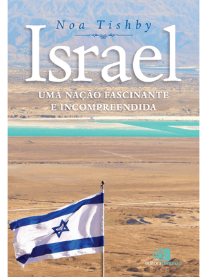 Israel: Uma Nação Fascinante e Incompreendida